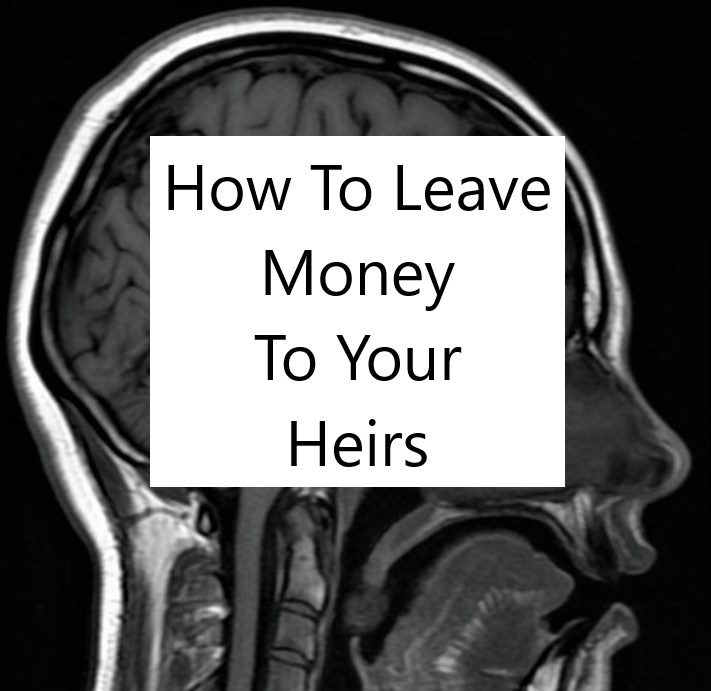 Best Way to leave money to heirs