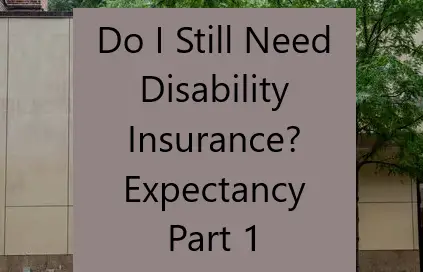 When Should I stop disability insurance?