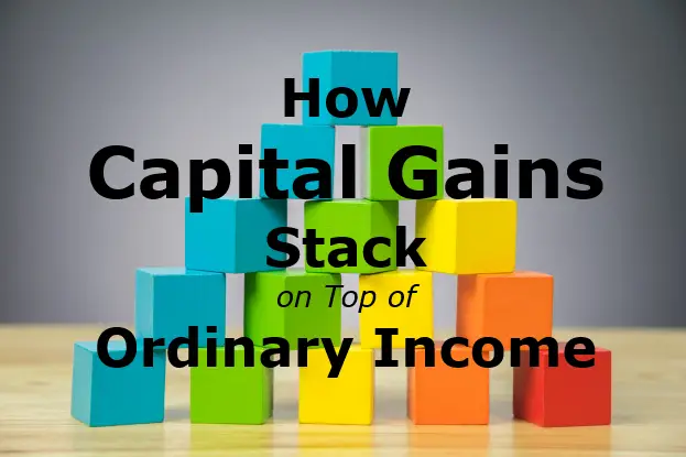 How Long-Term Capital Gains Stack on Top of Ordinary ...