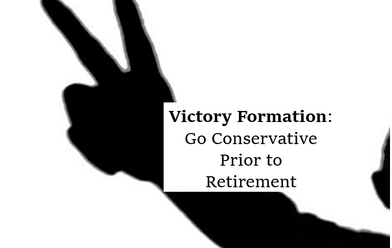 Victory Formation: Go Conservative Prior To Retirement