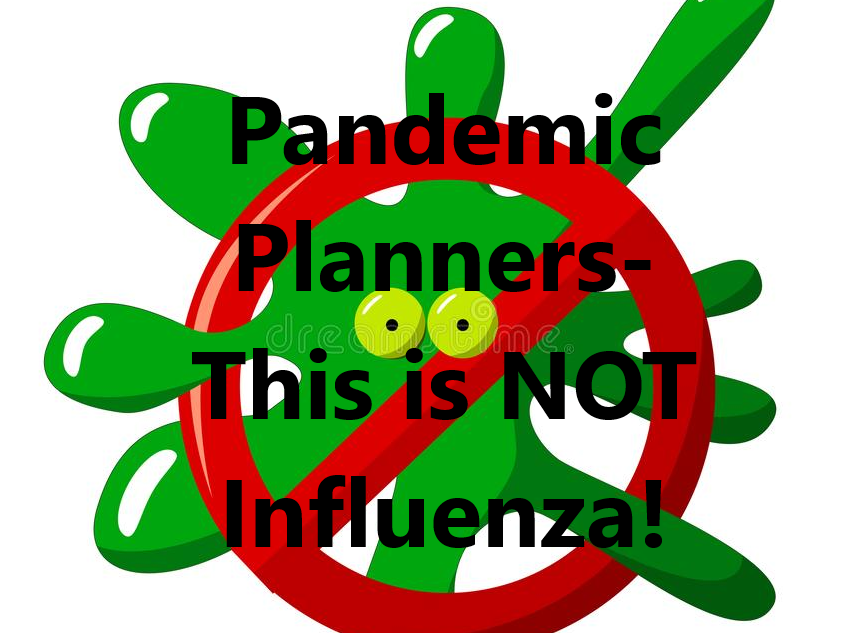 Pandemic Planners this is not influenza