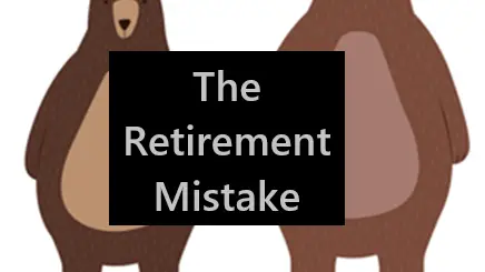 The Retirement Mistake