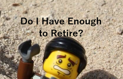 Do I have Enough To Retire?