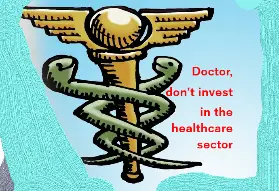 Why physicians should not invest in the healthcare sector