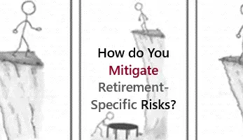 How do you mitigate Retirement-Specific Risks?