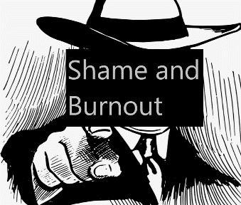 shame and burnout