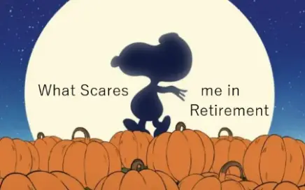 What Scares Me in Retirement