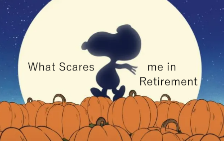 What Scares Me in Retirement