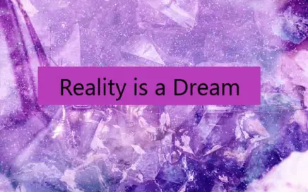 Reality is a Dream