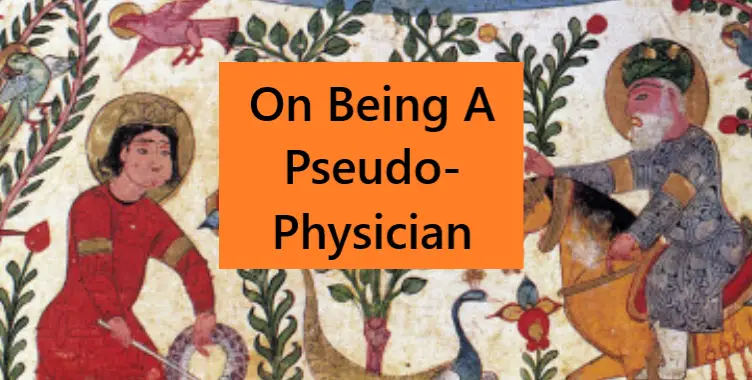 On Being a Pseudo-Physician